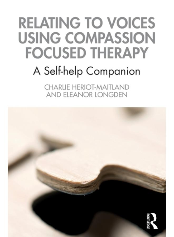 Relating to Voices using Compassion Focused Therapy : A Self-help Companion