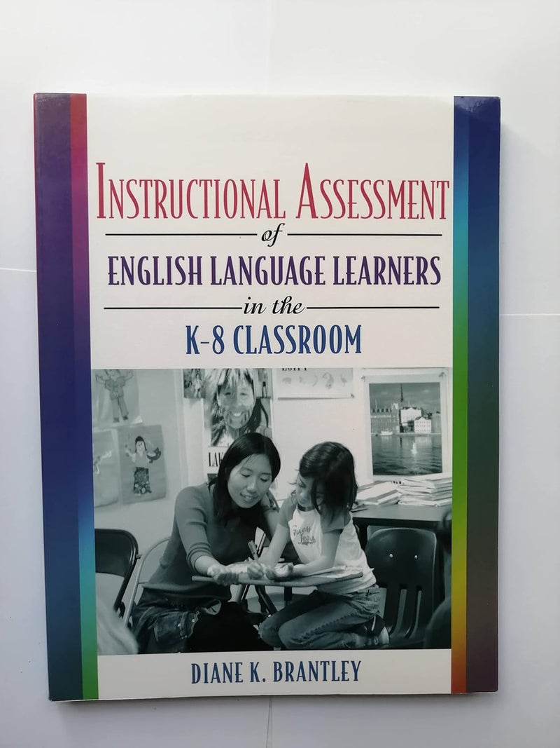 Instructional Assessment of English Language Learners in the K-8 Classroom