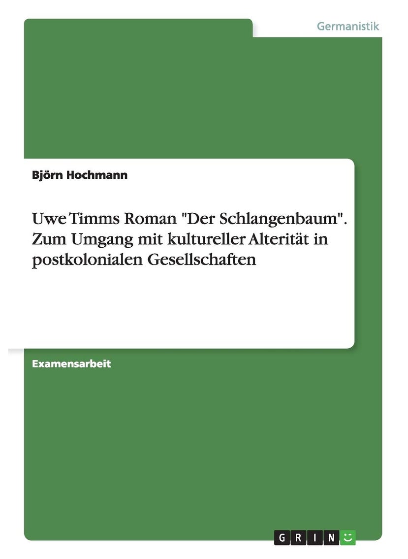 Uwe Timms Roman "Der Schlangenbaum". Zum Umgang mit kultureller Alterität in postkolonialen Gesellschaften 