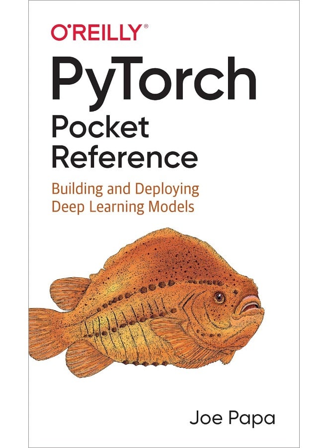 PyTorch Pocket Reference: Building and Deploying Deep Learning Models