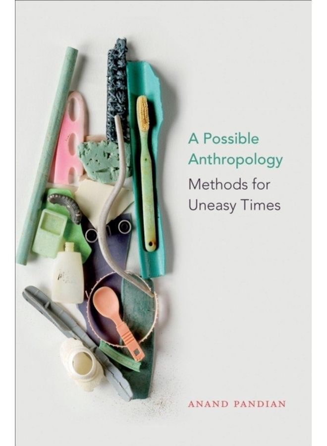 A Possible Anthropology Methods for Uneasy Times - Hardback