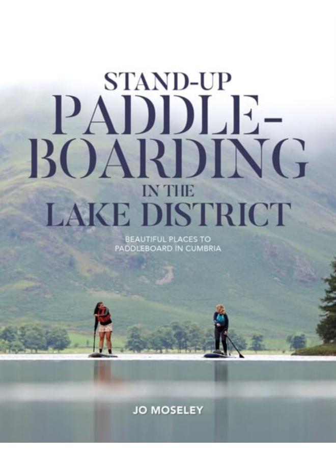 Stand-up Paddleboarding in the Lake District : Beautiful places to paddleboard in Cumbria 