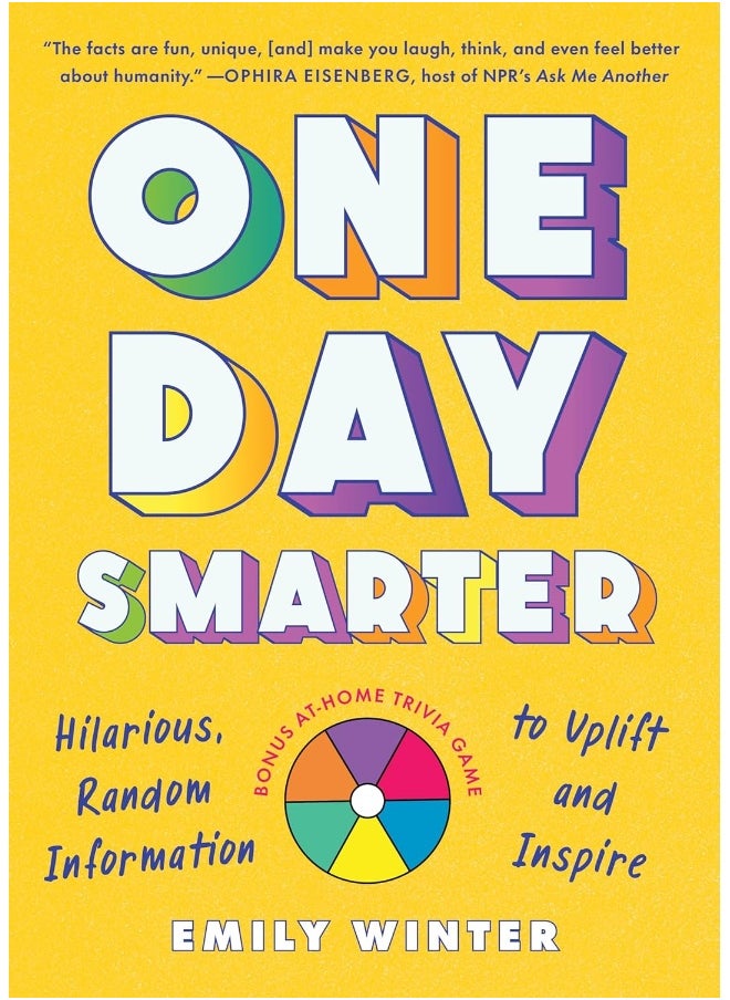 One Day Smarter: Hilarious, Random Information to Uplift and Inspir 