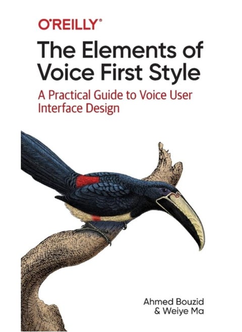 The Elements of Voice First Style : A Practical Guide to Voice User Interface Design