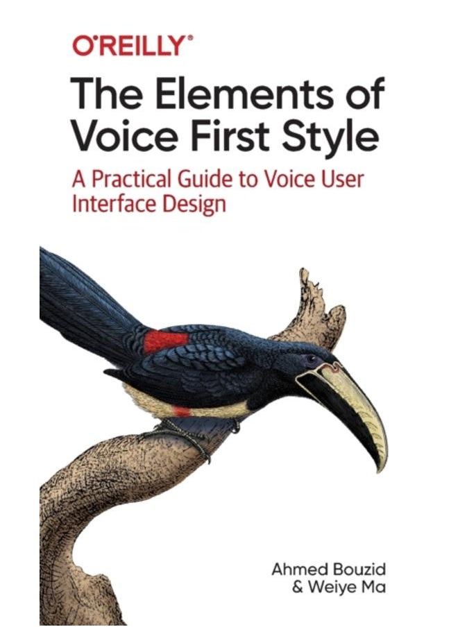 The Elements of Voice First Style : A Practical Guide to Voice User Interface Design 