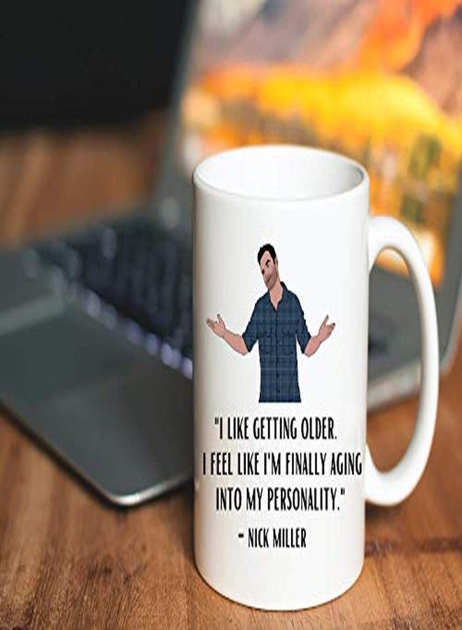 BALOR I Like Getting Older. I Feel Like I'm Finally Aging Into My Personality- Nick Miller- New Girl Coffee Mug Gift for Friend, Family or coworker (White, 11oz) - Image 2