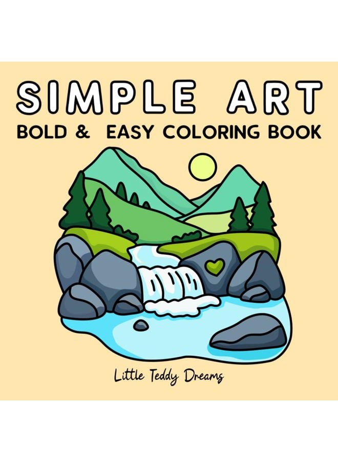 Simple Art: 50 Simple Bold and Easy Big Coloring Book for Adults and Kids - Gorgeous Gift for Relaxation and Stress Relief with Minimalist Features