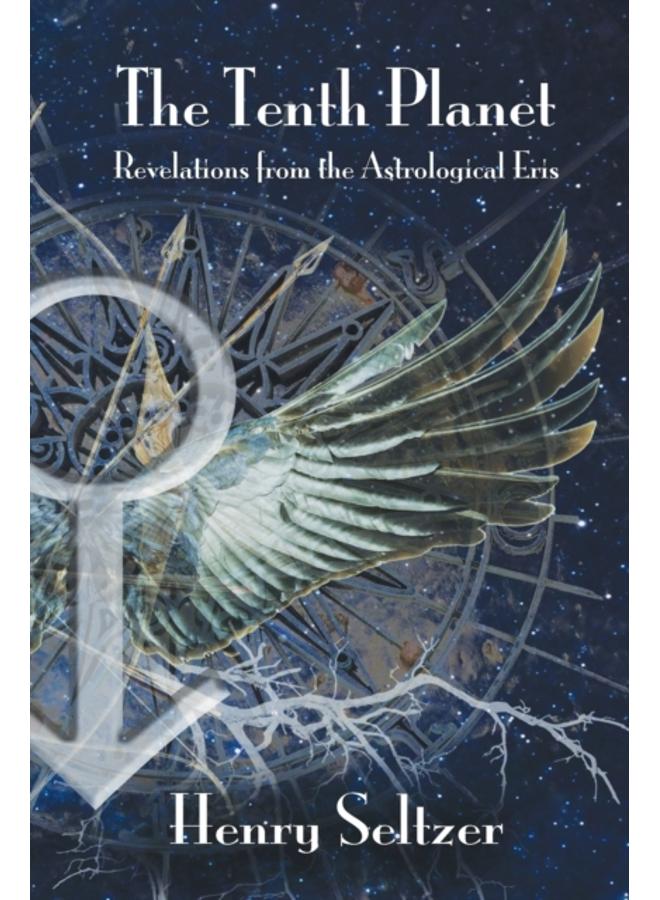 The Tenth Planet: Revelations from the Astrological Eris