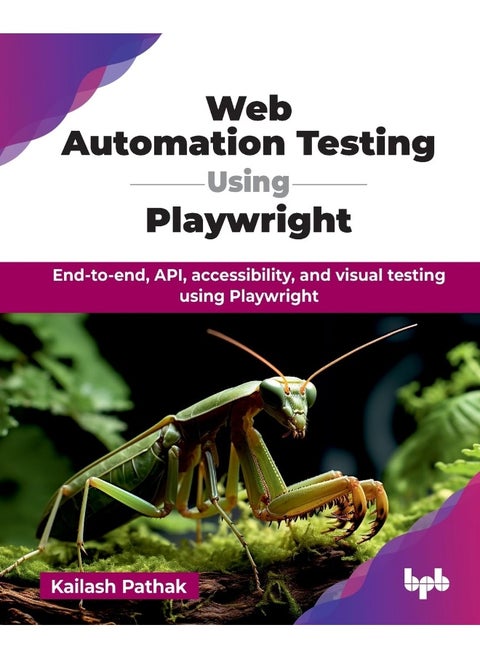 Web Automation Testing Using Playwright: End-to-end, API, accessibility, and visual testing using Playwright (English Edition)