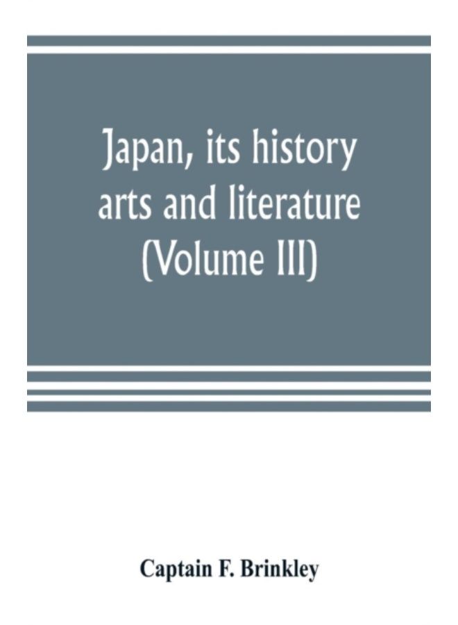 Japan, Its History, Arts And Literature (Volume Iii) - Paperback 