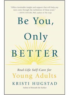Be You, Only Better : Real-Life Self-Care for Young Adults 