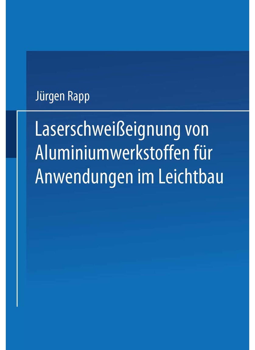 Laserschweißeignung von Aluminiumwerkstoffen für Anwendungen im Leichtbau 