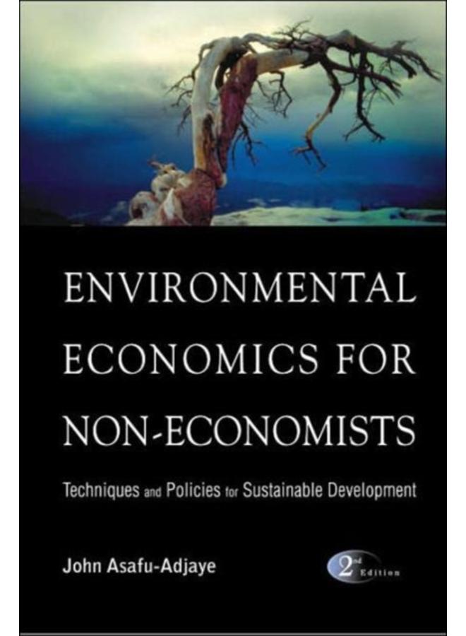 Environmental Economics For Non-economists: Techniques And Policies For Sustainable Development (2nd Edition) 