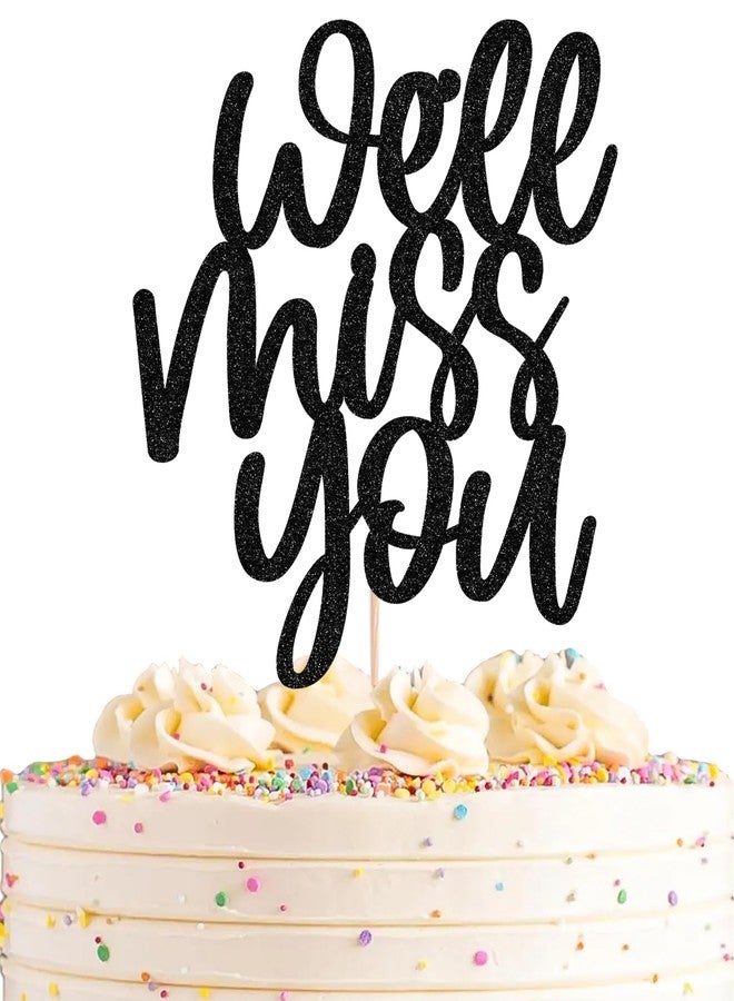 AHAORAY We Will Miss You Cake Topper - Black Glitter Farewell Party Cake Decoration Supplies for Retirement or Graduation - Friends and Relatives Going Away Party Cake Decor (Black) - Image 1