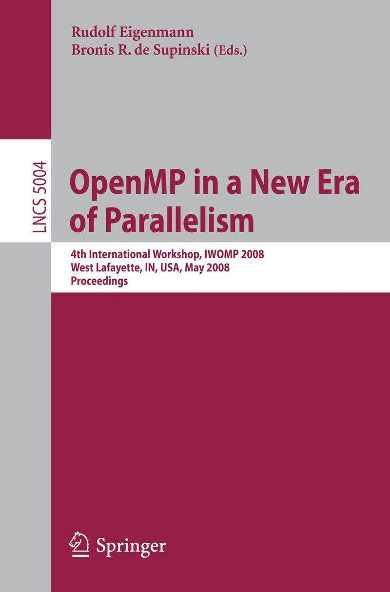 OpenMP in a New Era of Parallelism: 4th International Workshop, IWOMP 2008 West Lafayette, IN, USA, May 12-14, 2008, Proceedings 