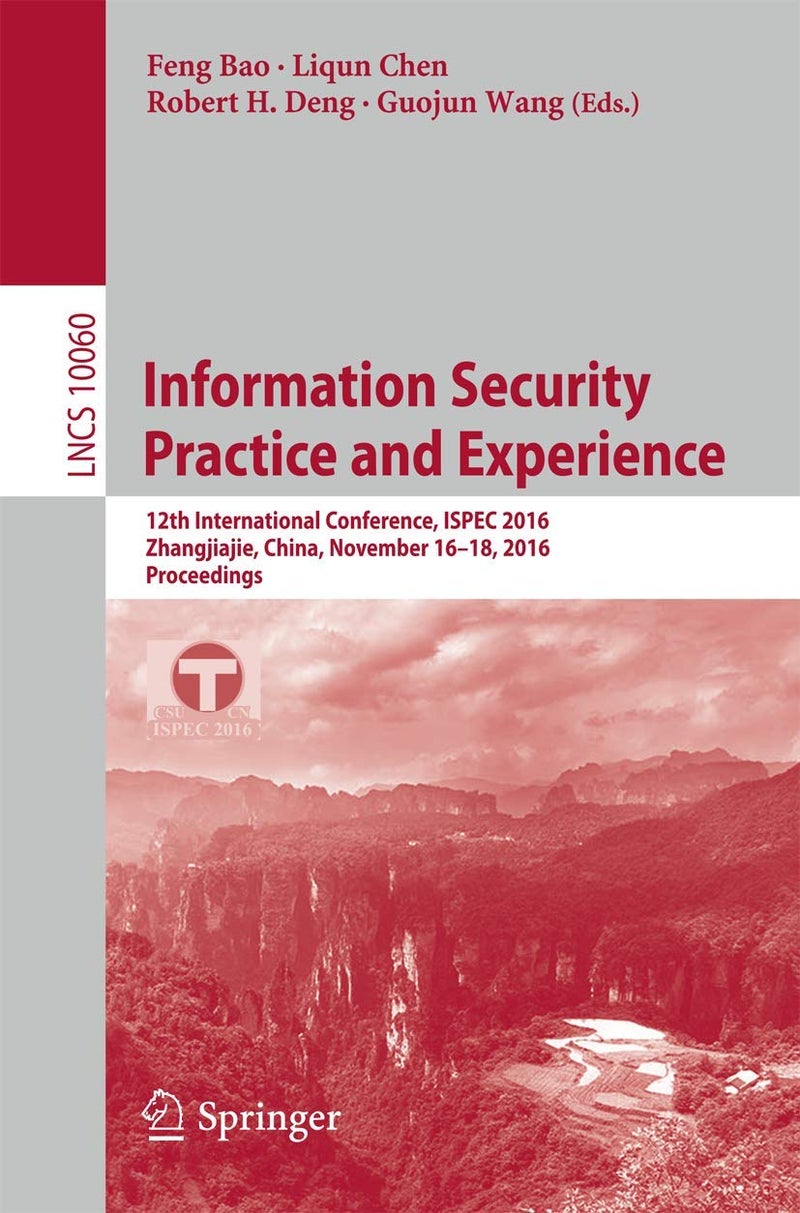 Information Security Practice and Experience: 12th International Conference, ISPEC 2016, Zhangjiajie, China, November 16-18, 2016, Proceedings