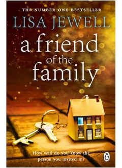 A Friend of the Family : The addictive and emotionally satisfying page-turner that will have you hooked
