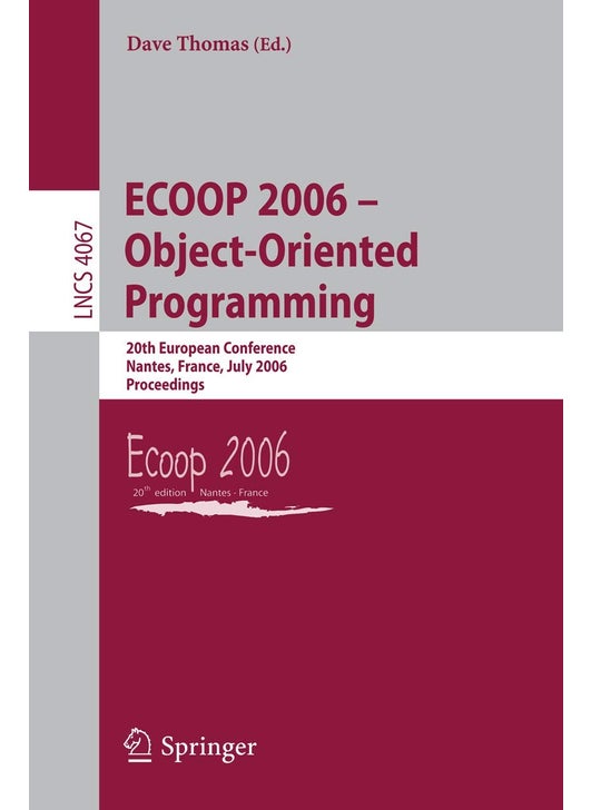 ECOOP 2006 - Object-Oriented Programming: 20th European Conference, Nantes, France, July 3-7, 2006, Proceedings