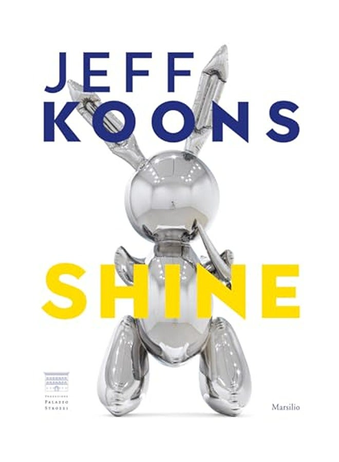 Jeff Koons Shine By Koons Jeff  Galansino Arturo  Pissarro Joachim  Grau Donatien Hardcover