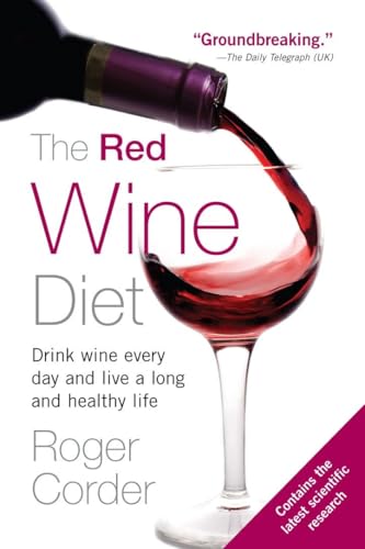 The Red Wine Diet Drink Wine Every Day And Live A Long And Healthy Life 