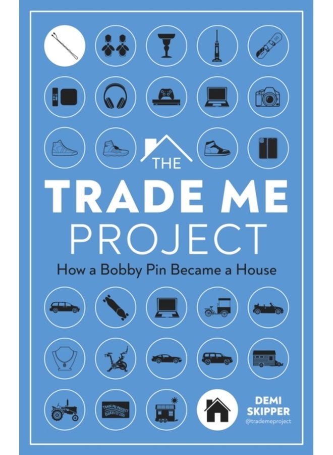 The Trade Me Project How a Bobby Pin Became a House - Hardback