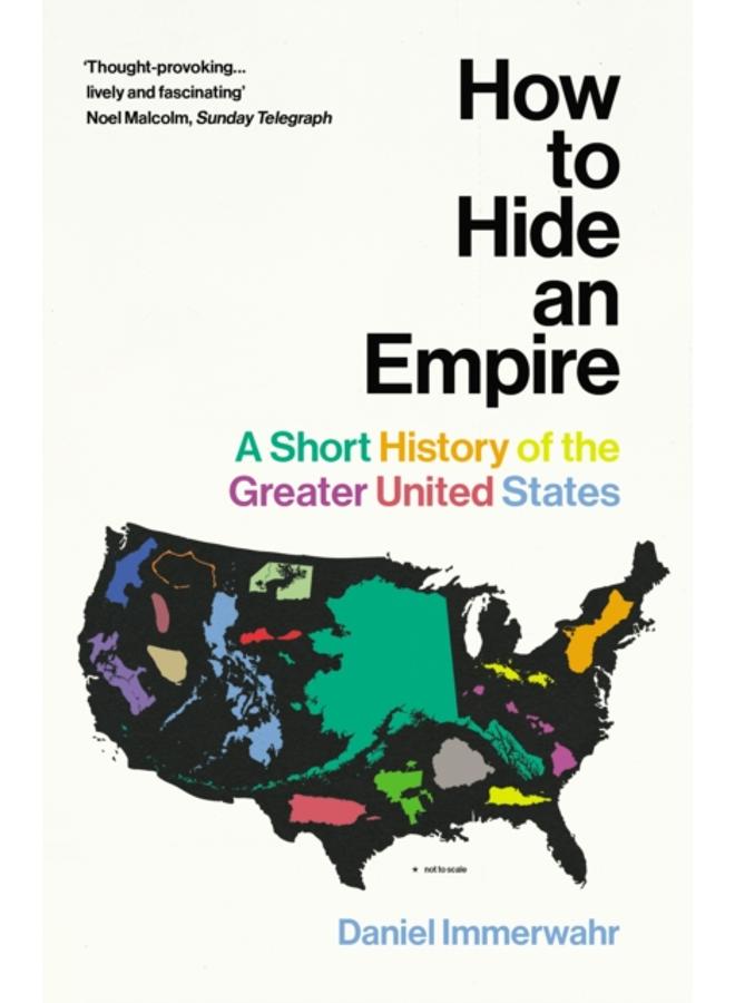 How to Hide an Empire : A Short History of the Greater United States 