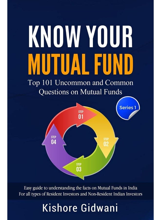 Notion Press Know Your Mutual Fund: Top 101 Uncommon and Common Questions on Mutual Funds