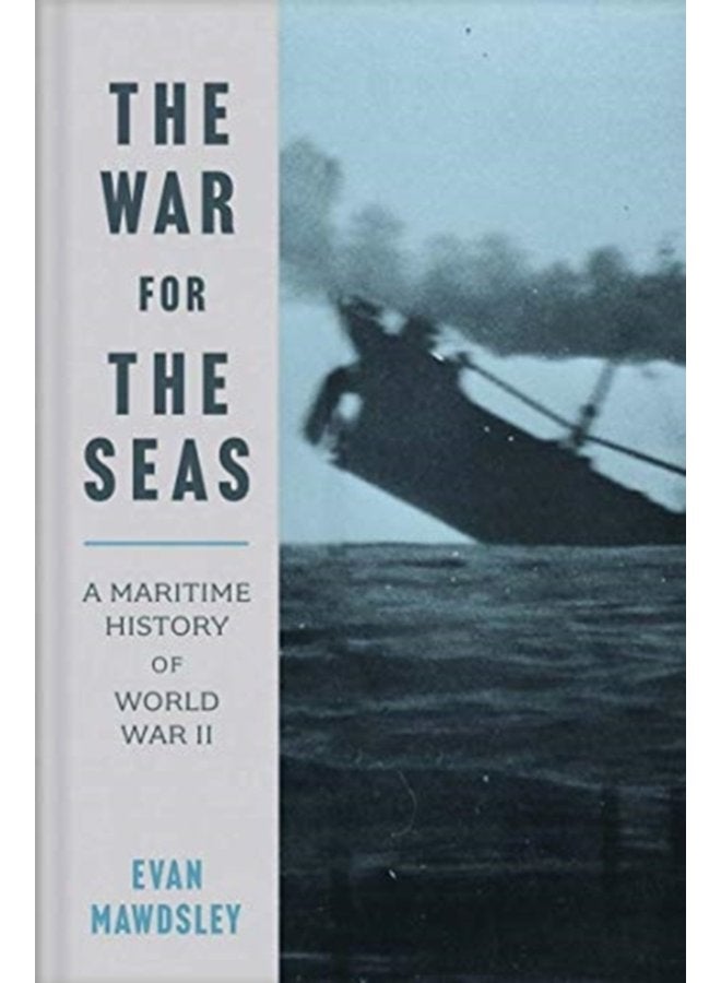The War for the Seas A Maritime History of World War II - Paperback