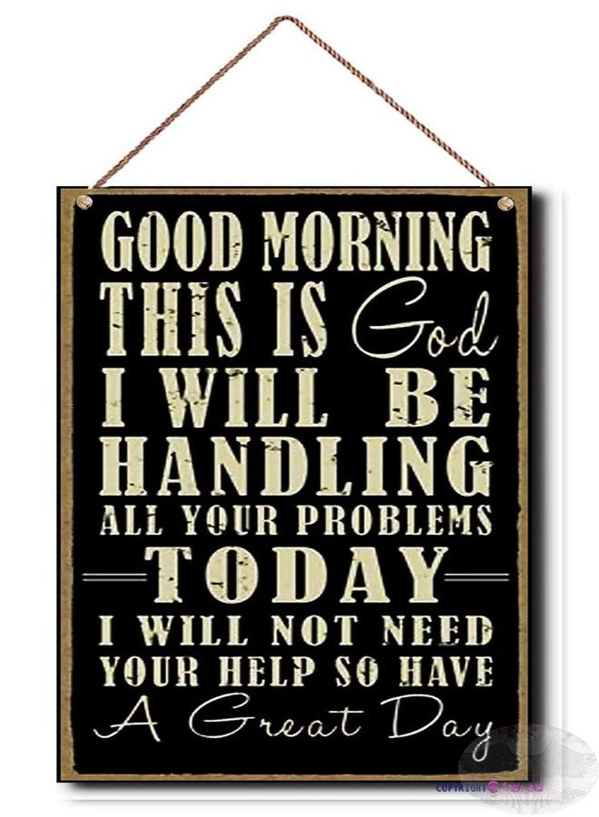 TSOSK Wooden SignsGood Morning This is God I Will Be Handling All Your Problems Today I Will Not Need Your Help So Have A Great Day Rustic Wall Art Home Décor,Wooden Signs-23 , 8 X 12 Inch - Image 1