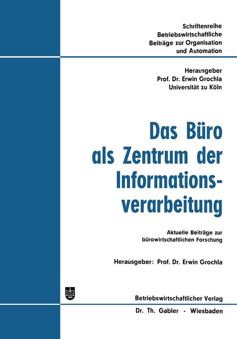 Das Büro als Zentrum der Informationsverarbeitung: Aktuelle Beiträge zur bürowirtschaftlichen Forschung