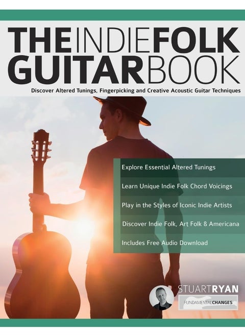 www.fundamental-changes.com The Indie Folk Guitar Book: Discover Altered Tunings, Fingerpicking and Creative Acoustic Guitar Techniques
