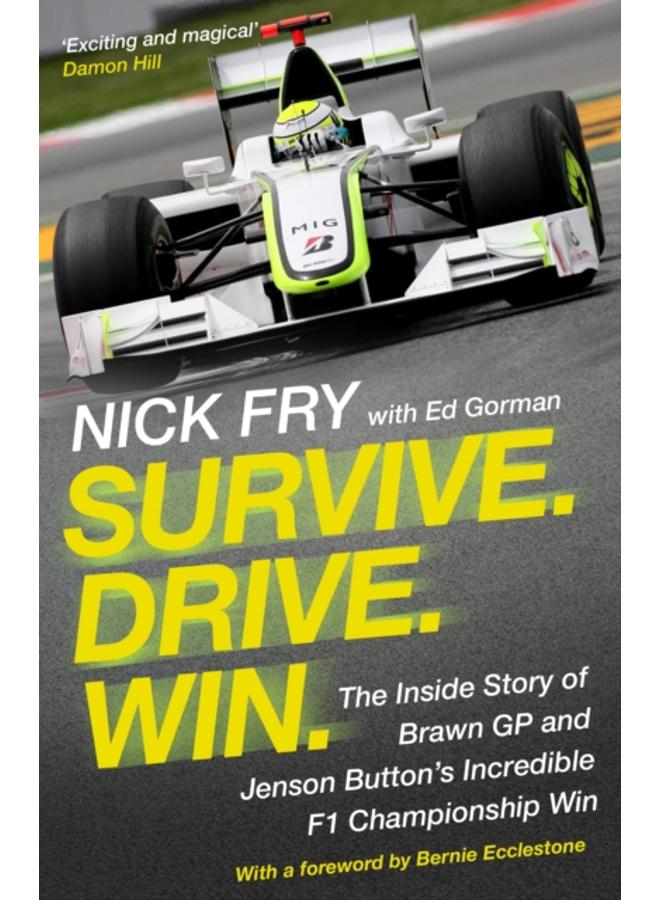 Survive. Drive. Win. : The Inside Story of Brawn GP and Jenson Button's Incredible F1 Championship Win 