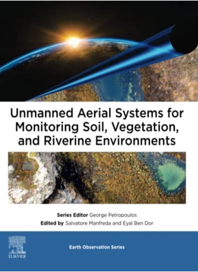 Unmanned Aerial Systems for Monitoring Soil, Vegetation, and Riverine Environments 