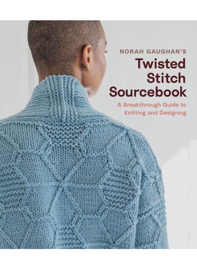 Norah Gaughan???s Twisted Stitch Sourcebook : A Breakthrough Guide to Knitting and Designing 