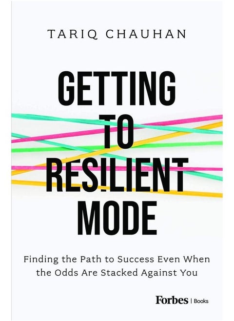 Getting to Resilient Mode Finding the Path to Success Even When the Odds Are Stacked Against You