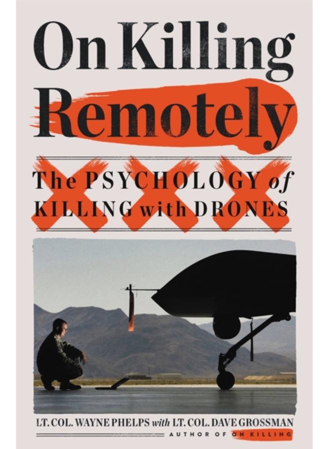 On Killing Remotely : The Psychology of Killing with Drones 