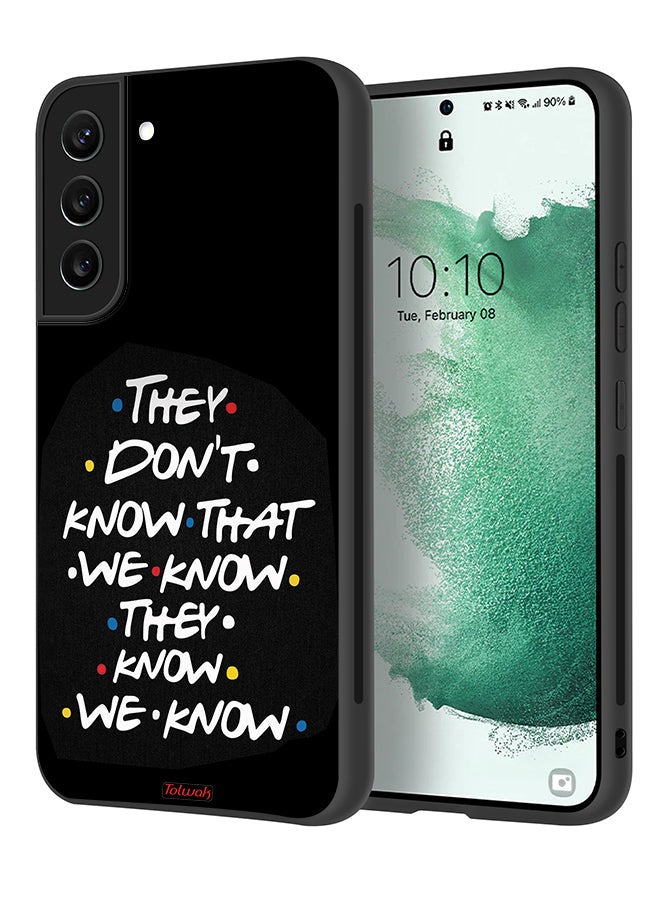Tolwak Samsung Galaxy S22 Plus 5G Protective Case Cover They Dont Know What We Know They Know We Know - Image 1