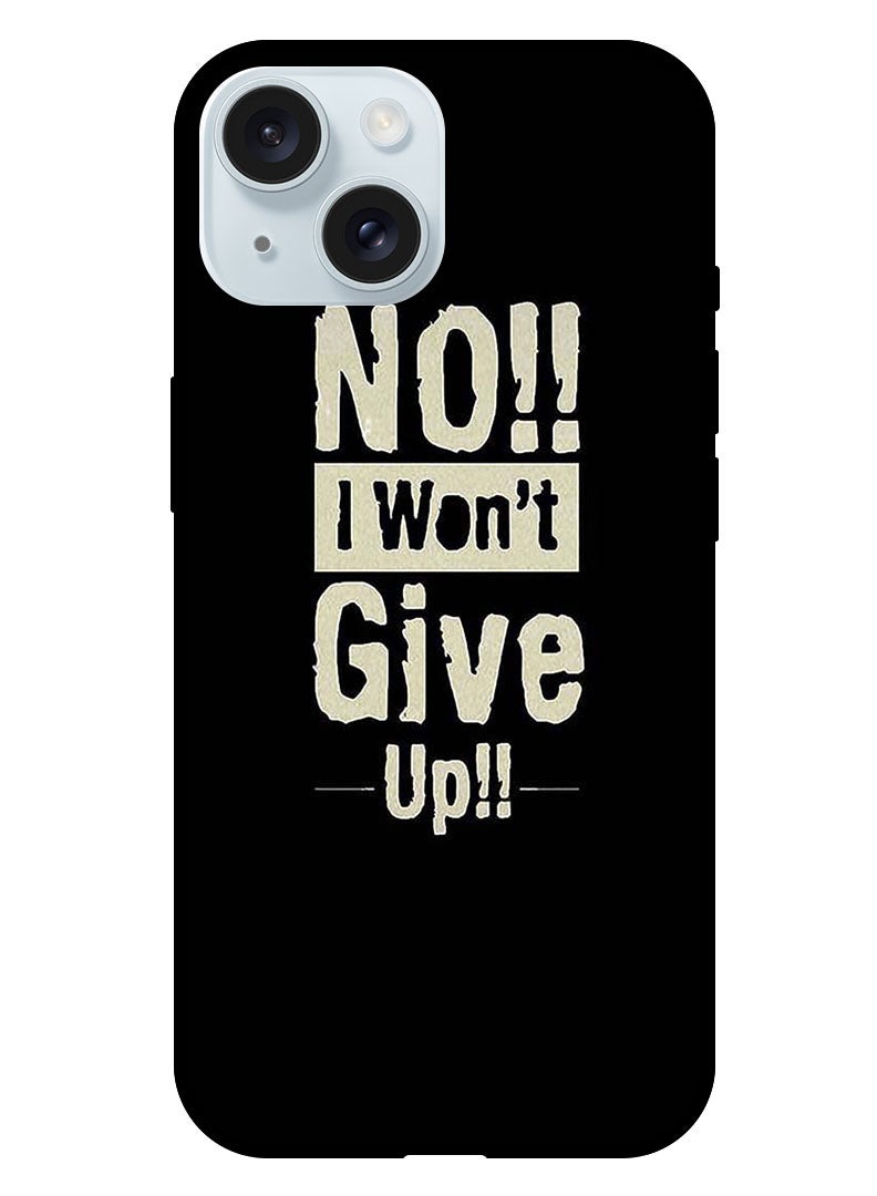 Theodor Protective Case Anti Scratch Shock Proof Bumper Cover For iPhone 15 No I Wont Gve Up - Image 1