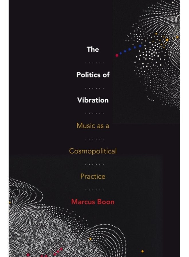 The Politics of Vibration Music as a Cosmopolitical Practice - Paperback