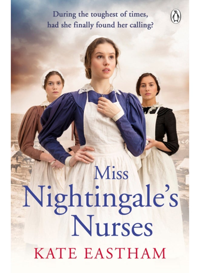 Miss Nightingale's Nurses : During the toughest of times, has she finally found her calling? 