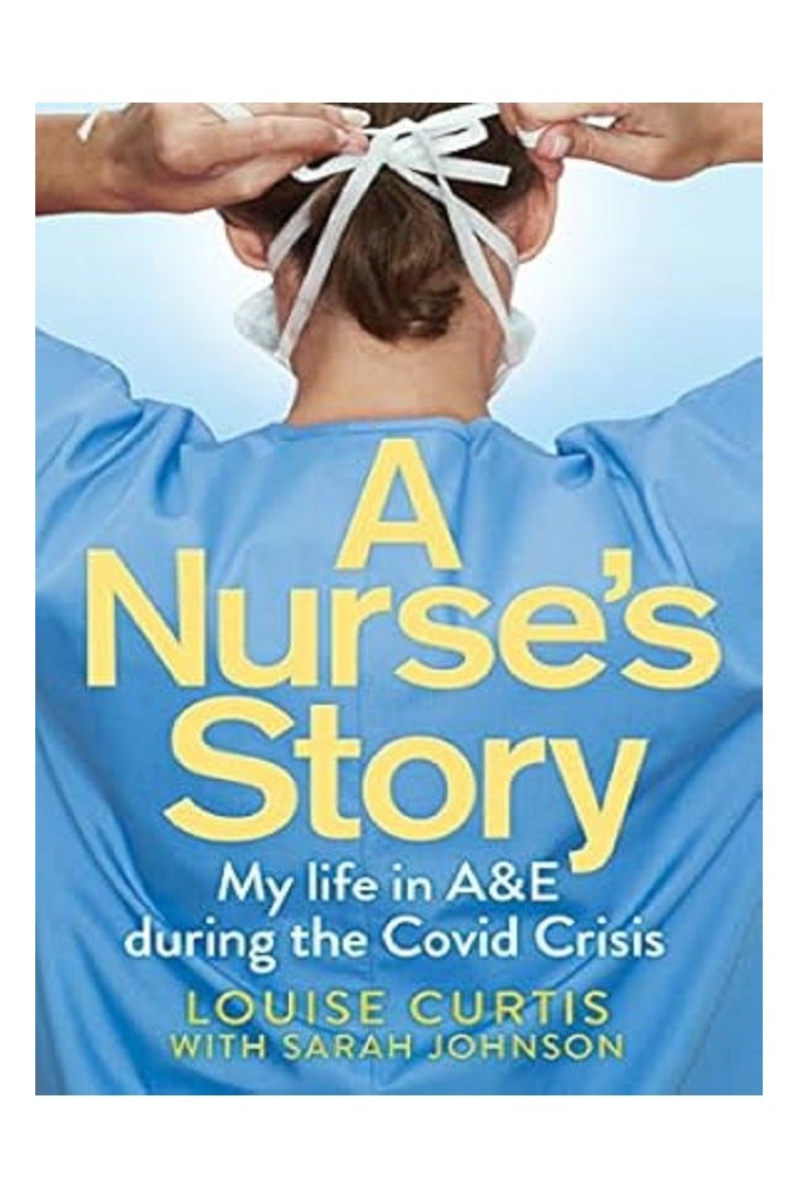 A Nurse's Story: My Life in A&E in the Covid Crisis