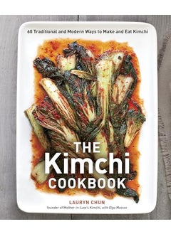 The Kimchi Cookbook 60 Traditional And Modern Ways To Make And Eat Kimchi 