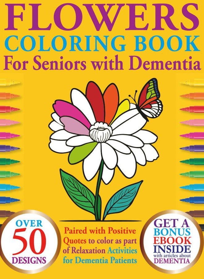 Flowers Coloring Book For Seniors With Dementia: Over 50 Designs With Positive Quotes To Color As Part Of Relaxation Activities For Dementia Patients