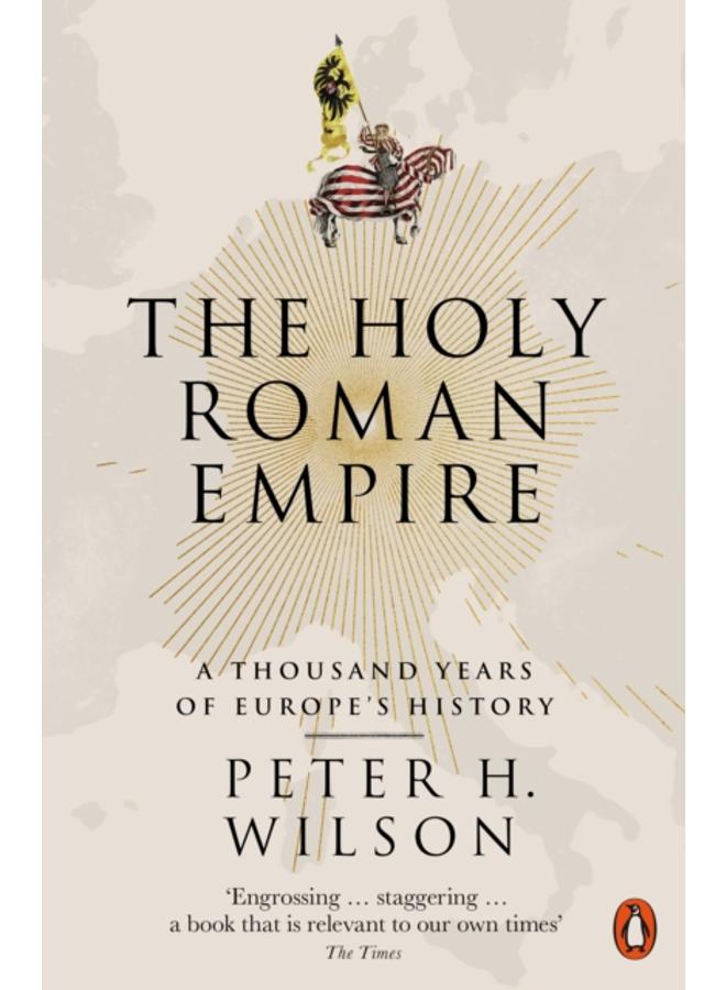 The Holy Roman Empire : A Thousand Years of Europe's History