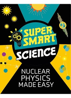 Wayland Super Smart Science: Nuclear Physics Made Easy 
