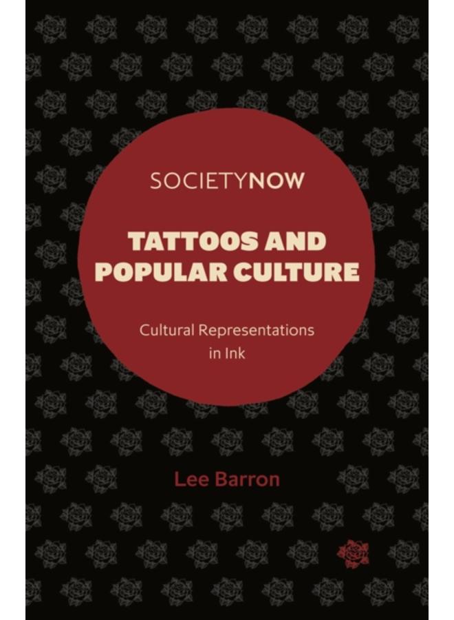 Tattoos and Popular Culture : Cultural Representations in Ink 