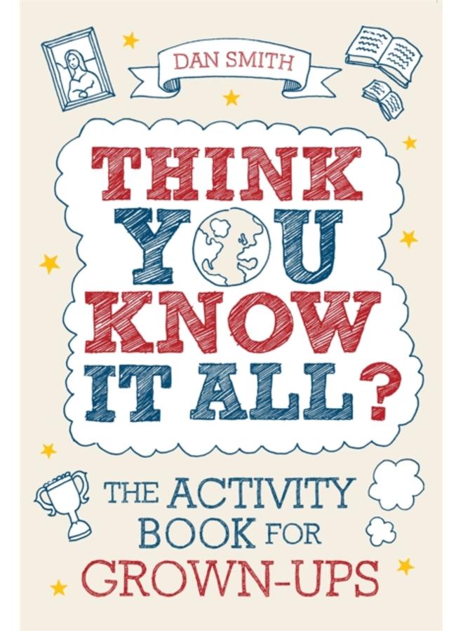 Think You Know it All? : The Activity Book for Grown-Ups 