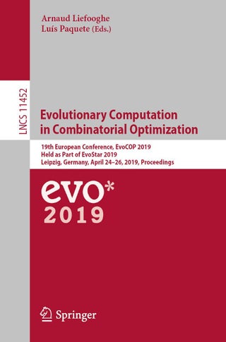 Evolutionary Computation in Combinatorial Optimization: 19th European Conference, EvoCOP 2019, Held as Part of EvoStar 2019, Leipzig, Germany, April 24-26, 2019, Proceedings - pzsku/ZE6AB3D593C69ACE8DC87Z/45/1749025475/4203e51d-56d8-4cc5-8162-ed21df3f7a0e