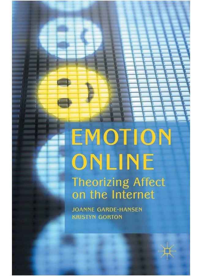 Emotion Online: Theorizing Affect on the Internet 