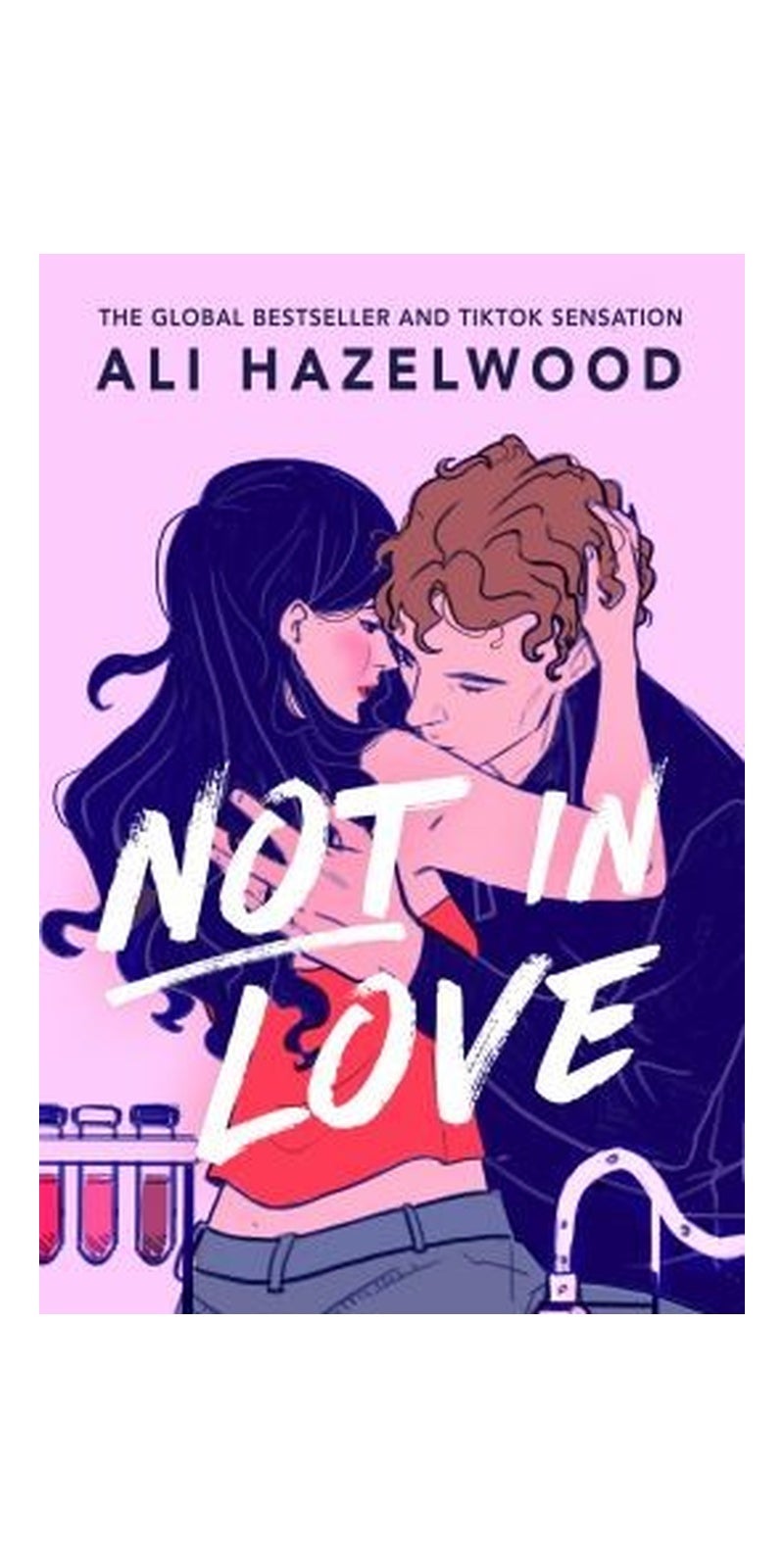 Not in Love: From the Bestselling Author of the Love Hypothesis